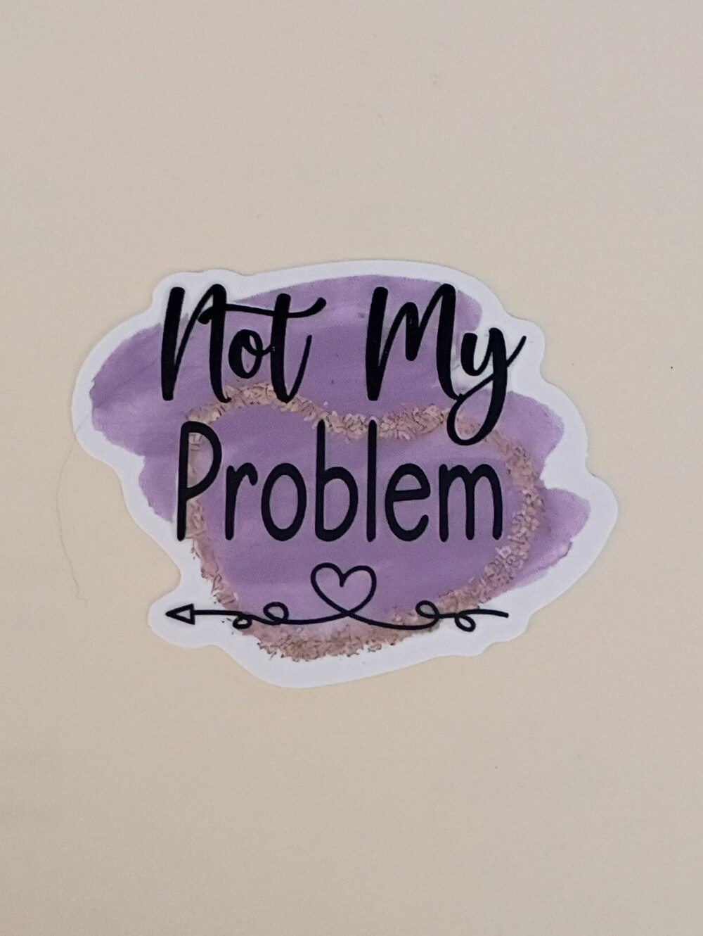 10/$10 Sticker Decal - Not My Problem - Purple Gold & Black